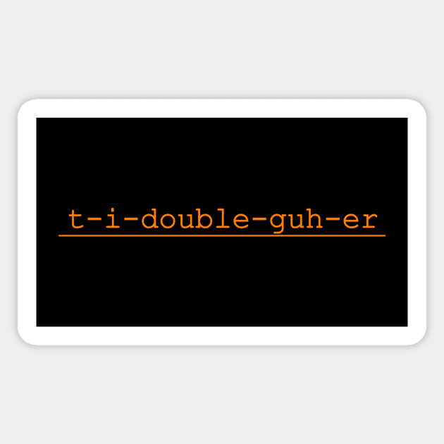 t-i-double-guh-er Sticker by NotComplainingJustAsking